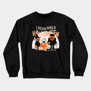 I Remember Halloween - Trick Or Treat Fun Crewneck Sweatshirt